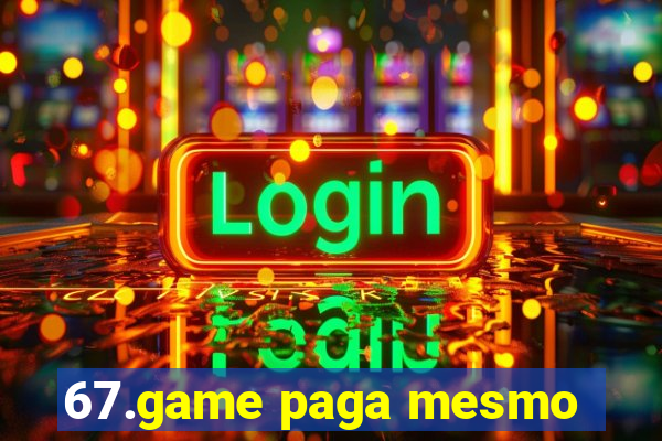 67.game paga mesmo